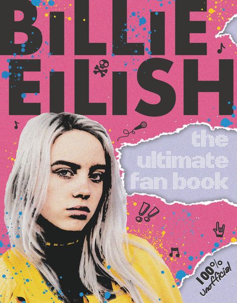 Produktbild: Billie Eilish: The Ultimate Fan Book (100% Unofficial)