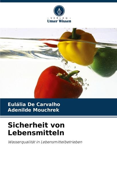 Sicherheit von Lebensmitteln, Taschenbuch von Eulália De Carvalho , Adenilde Mouchrek, Verlag Unser Wissen, 9786207283620