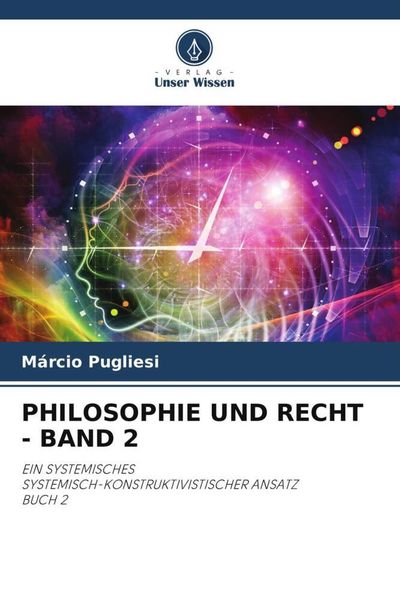 Philosophie und Recht - Band 2, Taschenbuch von Márcio Pugliesi, Verlag Unser Wissen, 9786204897424