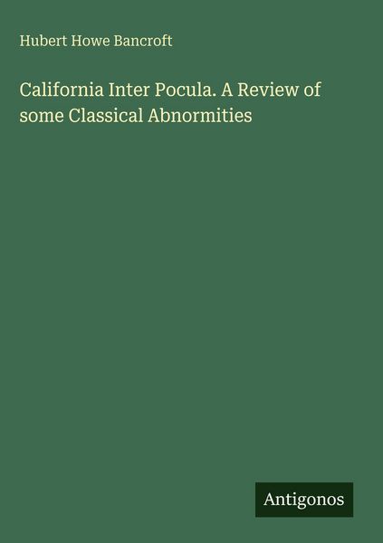 Produktbild: California Inter Pocula. A Review of some Classical Abnormities