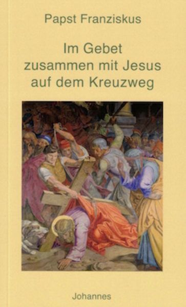 Im Gebet zusammen mit Jesus auf dem Kreuzweg, Taschenbuch von Papst Franziskus, Johannes Verlag, 978-3-89411-468-8