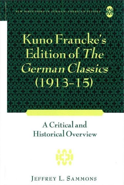 Produktbild: Kuno Francke&rsquo;s Edition of &laquo;The German Classics&raquo; (1913&ndash;15)