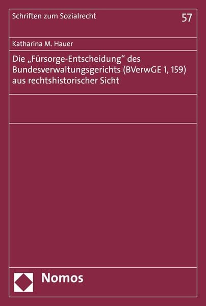 Produktbild: Die "F&uuml;rsorge-Entscheidung" des Bundesverwaltungsgerichts (BVerwGE 1, 159) aus rechtshistorischer Sicht