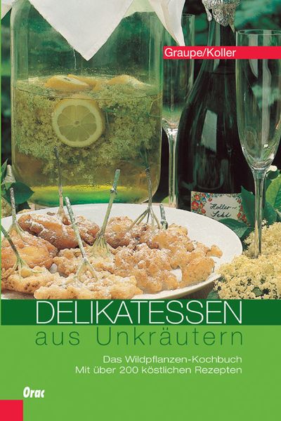 Delikatessen aus Unkräutern, Gebundene Ausgabe von Friedrich Graupe , Sepp Koller, Orac, 9783701505272