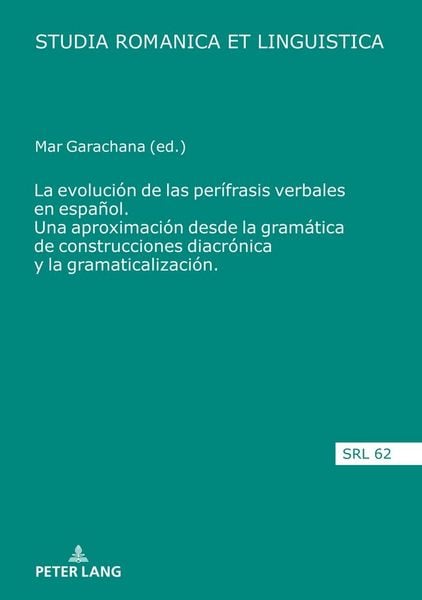 Produktbild: La evoluci&oacute;n de las per&iacute;frasis verbales en espa&ntilde;ol. Una aproximaci&oacute;n desde la gram&aacute;tica de construcciones diacr&oacute;nica y la gramaticalizaci&oacute;n