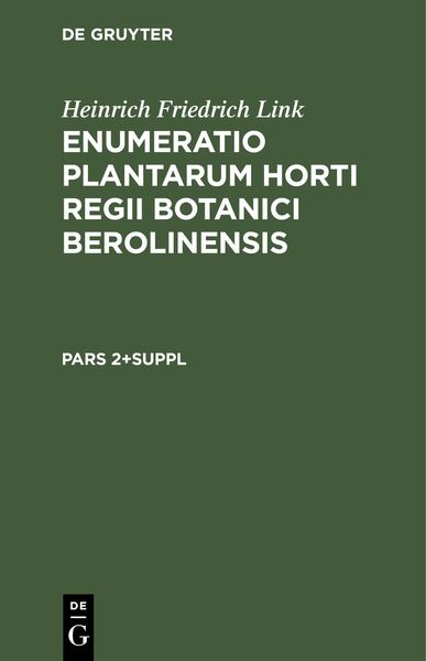 Produktbild: Heinrich Friedrich Link: Enumeratio Plantarum Horti Regii Botanici Berolinensis. Pars 2+Suppl