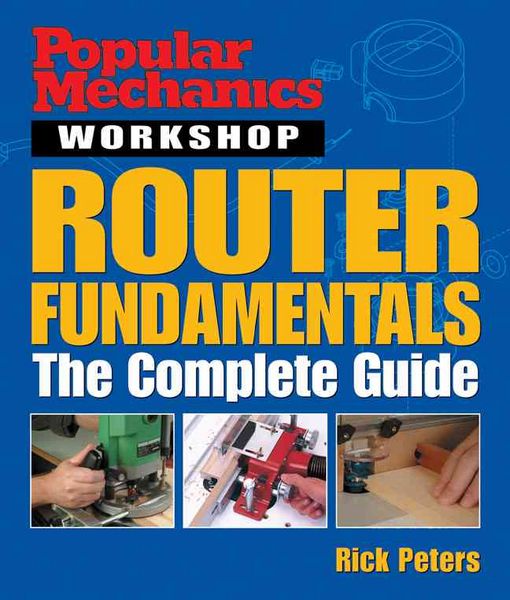 Produktbild: Popular Mechanics Workshop: Router Fundamentals: The Complete Guide