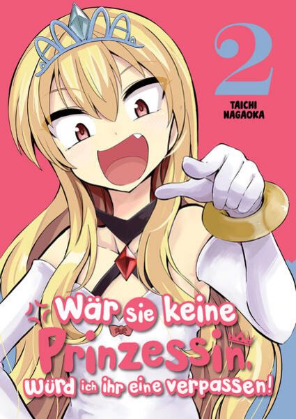 Wär sie keine Prinzessin, würd ich ihr eine verpassen! - Band 2, Taschenbuch von Taichi Nagaoka, Dani Books, 978-3-95956-039-9