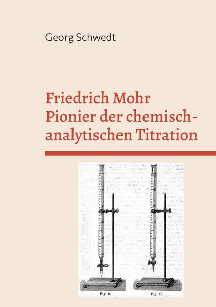 Produktbild: Friedrich Mohr Pionier der chemisch-analytischen Titration