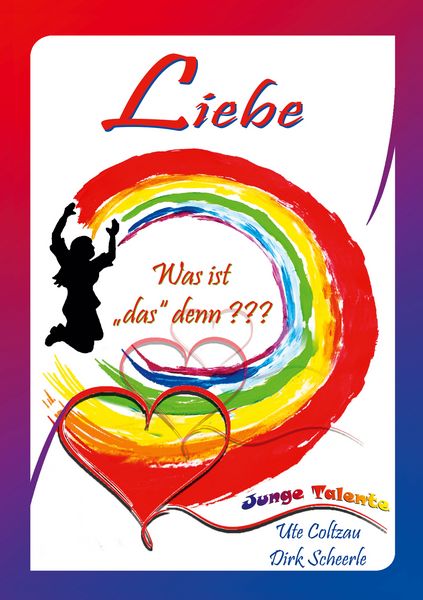 Liebe, Taschenbuch von Ute Coltzau , Dirk Scheerle, BoD – Books on Demand, 9783756860586