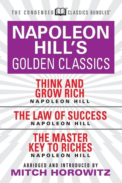 Produktbild: Napoleon Hill's Golden Classics (Condensed Classics): Featuring Think and Grow Rich, the Law of Success, and the Master Key to Riches