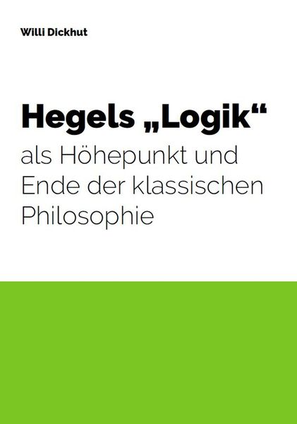 Produktbild: Hegels "Logik" als H&ouml;hepunkt und Ende der klassischen Philosophie