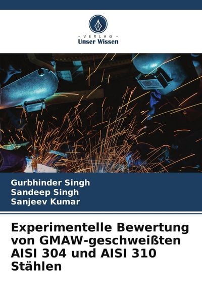Produktbild: Experimentelle Bewertung von GMAW-geschwei&szlig;ten AISI 304 und AISI 310 St&auml;hlen