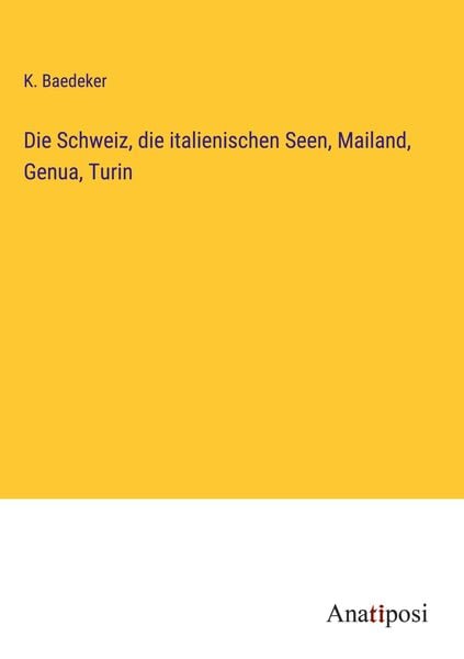 Produktbild: Die Schweiz, die italienischen Seen, Mailand, Genua, Turin
