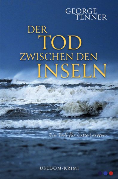 Lasse-Larsson-Usedom-Kriminalroman / Der Tod zwischen den Inseln, Taschenbuch von George Tenner, Epubli, 9783750278721
