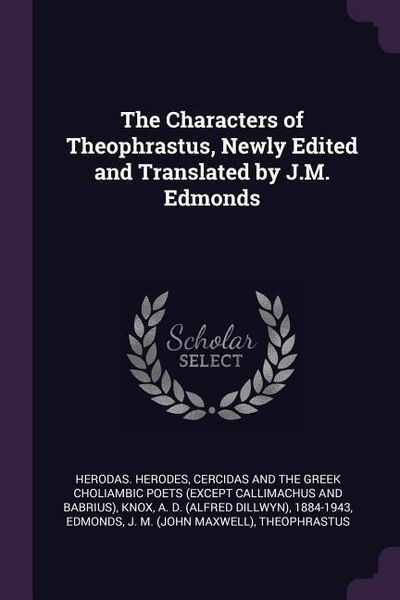 Produktbild: The Characters of Theophrastus, Newly Edited and Translated by J.M. Edmonds
