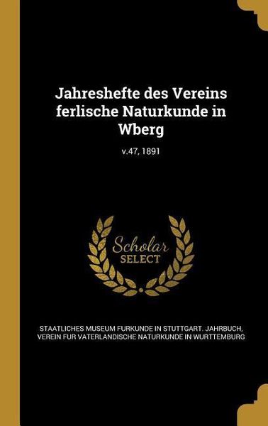 Produktbild: Jahreshefte des Vereins ferlische Naturkunde in Wberg; v.47, 1891