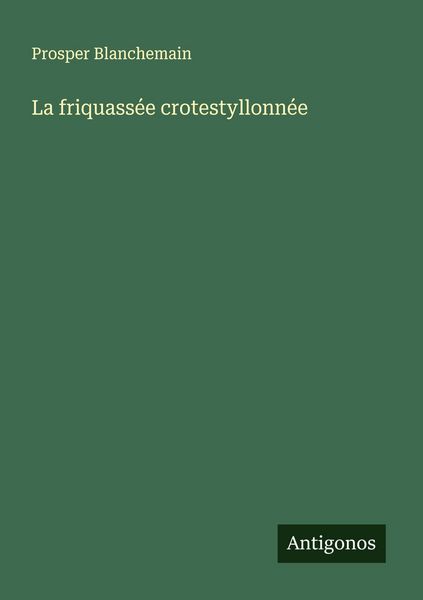 Produktbild: La friquass&eacute;e crotestyllonn&eacute;e