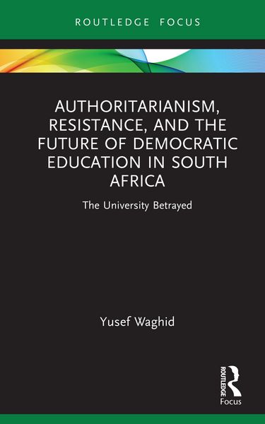 Produktbild: Authoritarianism, Resistance, and the Future of Democratic Education in South Africa