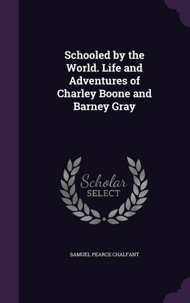 Produktbild: Schooled by the World. Life and Adventures of Charley Boone and Barney Gray