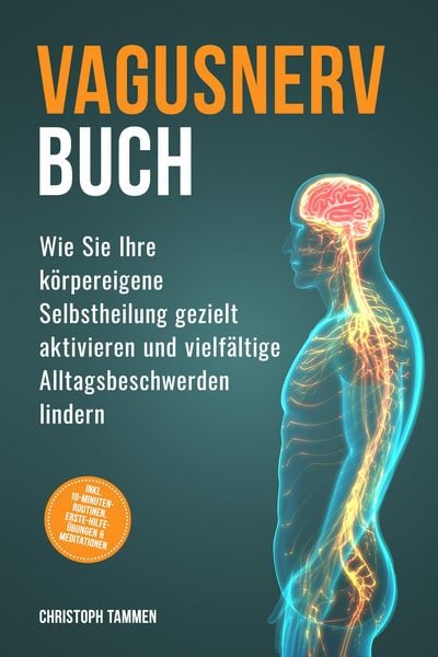 Produktbild: Vagusnerv Buch: Wie Sie Ihre k&ouml;rpereigene Selbstheilung gezielt aktivieren und vielf&auml;ltige Alltagsbeschwerden lindern - inkl. 10-Minuten-Routinen, Ers