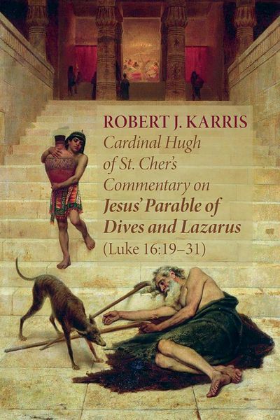 Produktbild: Cardinal Hugh of St. Cher's Commentary on Jesus' Parable of Dives and Lazarus (Luke 16:19-31)