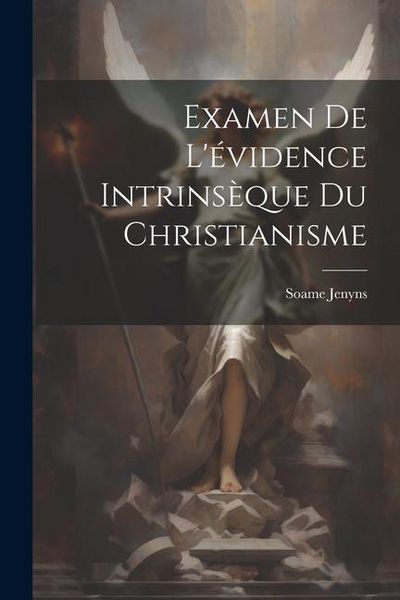 Produktbild: Examen De L'&eacute;vidence Intrins&egrave;que Du Christianisme