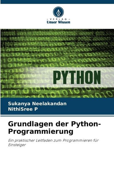 Grundlagen der Python-Programmierung, Taschenbuch von Sukanya Neelakandan , NithiSree P., Verlag Unser Wissen, 9786209593215