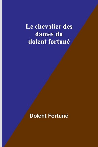 Produktbild: Le chevalier des dames du dolent fortun&eacute;