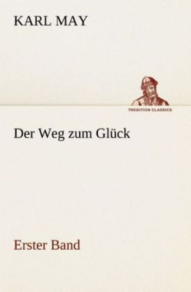 Der Weg zum Glück, Taschenbuch von Karl May, Tredition, 9783849531249
