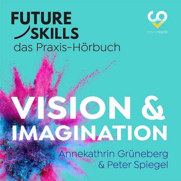 Produktbild: Future Skills - Das Praxis-H&ouml;rbuch - Vision & Imagination