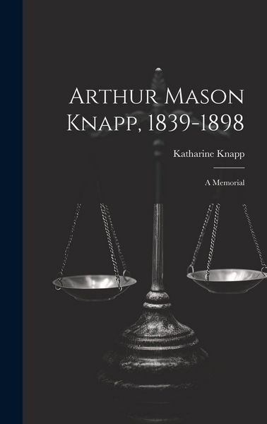 Produktbild: Arthur Mason Knapp, 1839-1898: A Memorial