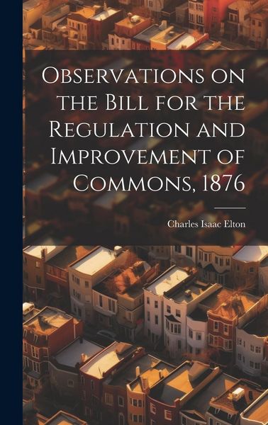 Produktbild: Observations on the Bill for the Regulation and Improvement of Commons, 1876