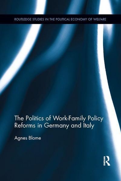 Produktbild: Blome, A: The Politics of Work-Family Policy Reforms in Germ