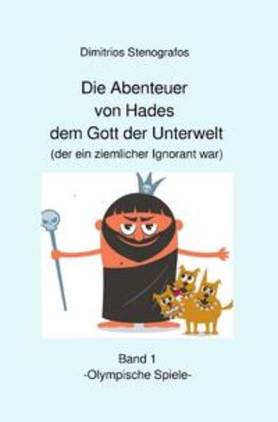 Die Abenteuer von Hades / Die Abenteuer von Hades dem Gott der Unterwelt (der ein ziemlicher Ignorant war) Band 1 -Olympische Spiele-, Taschenbuch von
