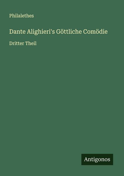 Dante Alighieri's Göttliche Comödie, Taschenbuch von Philalethes, Antigonos Verlag, 9783563146705