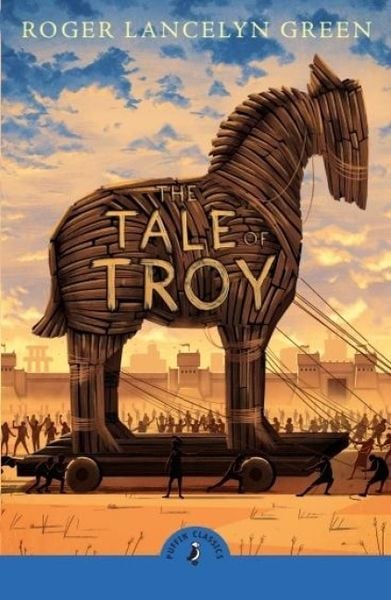 The Tale of Troy, Taschenbuch von Roger Green, Penguin Books Ltd, 978-0-241-73623-4