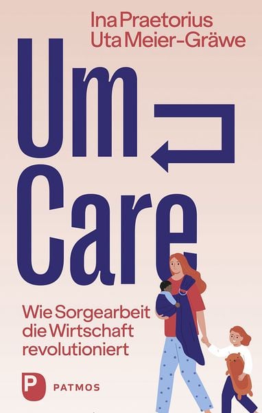 Um-Care, Taschenbuch von Ina Praetorius , Uta Meier-Gräwe, Patmos Verlag, 9783843614412