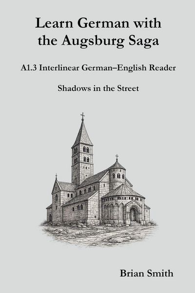 Produktbild: Learn German with the Augsburg Saga - A1.3 Interlinear German-English Reader
