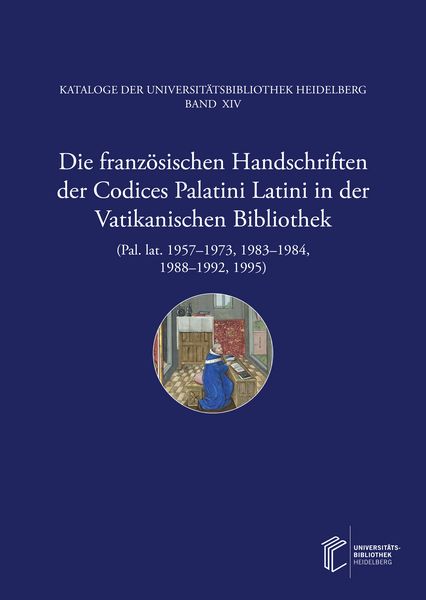Produktbild: Die franz&ouml;sischen Handschriften der Codices Palatini Latini in der Vatikanischen Bibliothek (Pal. lat. 1957&ndash;1973, 1983&ndash;1984, 1988&ndash;1992, 1995)