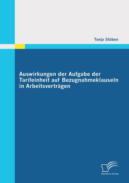 Produktbild: Auswirkungen der Aufgabe der Tarifeinheit auf Bezugnahmeklauseln in Arbeitsvertr&auml;gen