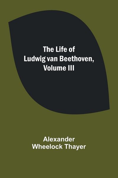 Produktbild: The Life of Ludwig van Beethoven, Volume III