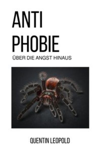Anti Phobie, Taschenbuch von Quentin Leopold, Epubli, 9783750268081