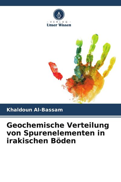 Geochemische Verteilung von Spurenelementen in irakischen Böden, Taschenbuch von Khaldoun Al-Bassam, Verlag Unser Wissen, 9786209962325