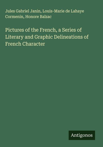 Produktbild: Pictures of the French, a Series of Literary and Graphic Delineations of French Character