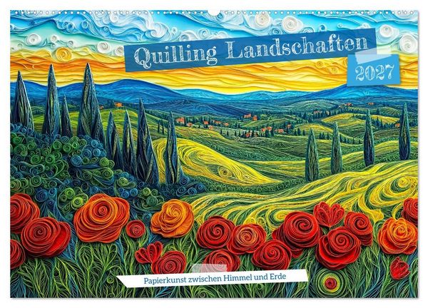 Produktbild: Quilling Landschaften - Papierkunst zwischen Himmel und Erde (Wandkalender 2027 DIN A2 quer), CALVENDO Monatskalender