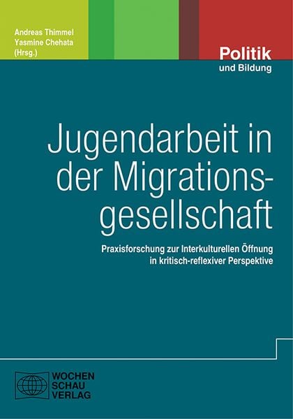 Jugendarbeit in der Migrationsgesellschaft, Taschenbuch von , Wochenschau, 978-3-7344-0068-1