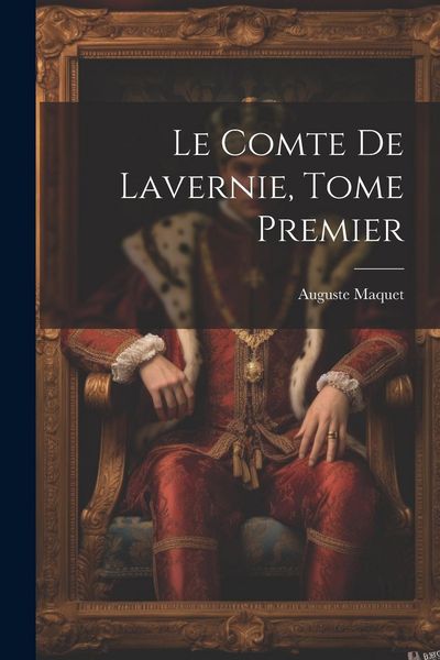 Produktbild: Le Comte de Lavernie, Tome Premier