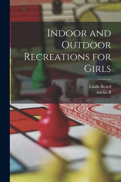 Produktbild: Indoor and Outdoor Recreations for Girls
