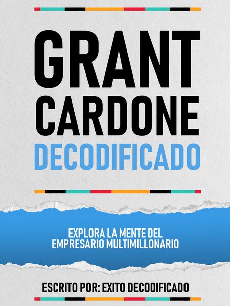 Produktbild: Grant Cardone Decodificado - Explora La Mente Del Empresario Multimillonario